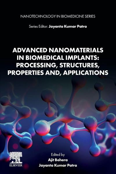 Advanced Nanomaterials in Biomedical Implants: Processing, Structures, Properties And, Applications