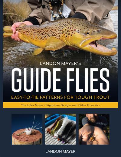 Landon Mayer’s Guide Flies