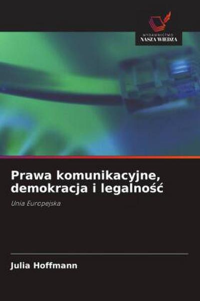 Prawa komunikacyjne, demokracja i legalno¿¿