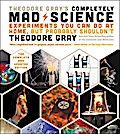 Theodore Gray’s Completely Mad Science