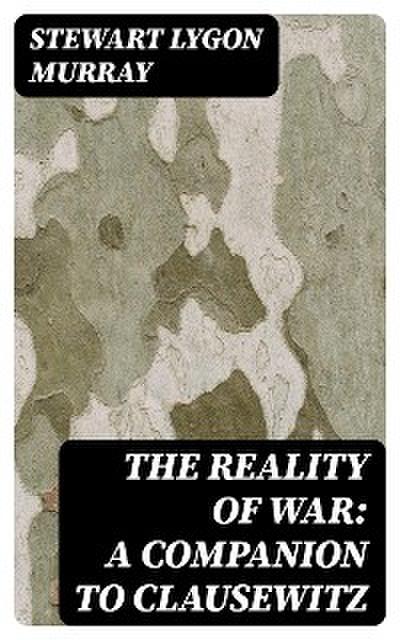 The Reality of War: A Companion to Clausewitz