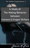 A Study of The Mating Behaviors Between Humans & Dragon Shifters
