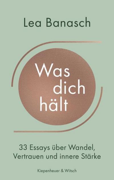 Was dich hält: 33 Essays über Wandel, Vertrauen und innere Stärke