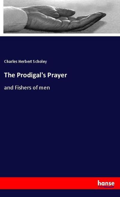 The Prodigal’s Prayer