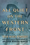 All Quiet on the Western Front (Original Classic Translation by Arthur Wesley Wheen)