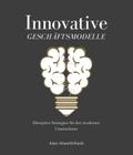 Innovative Geschäftsmodelle Disruptive Strategien für den modernen Unternehmer