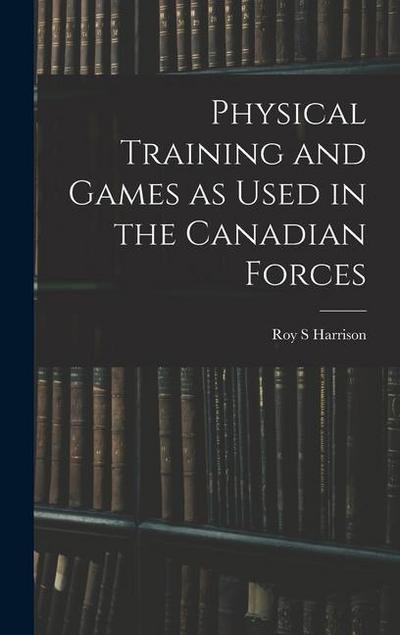Physical Training and Games as Used in the Canadian Forces