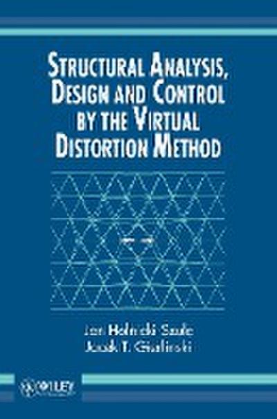 Structural Analysis, Design and Control by the Virtual Distortion Method