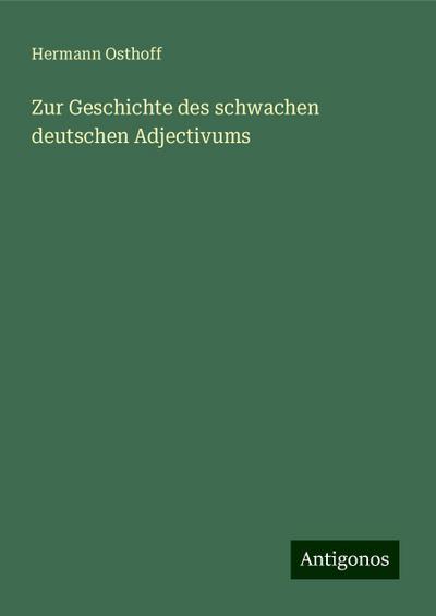 Osthoff, H: Zur Geschichte des schwachen deutschen Adjectivu