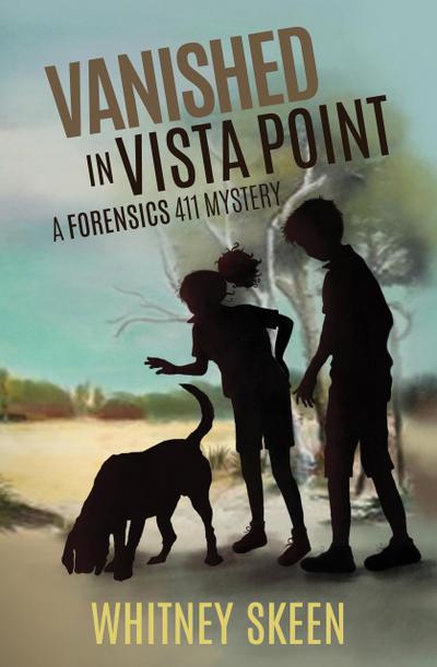 Vanished in Vista Point: a Forensics 411 Mystery (Forensic 411 Mysteries)