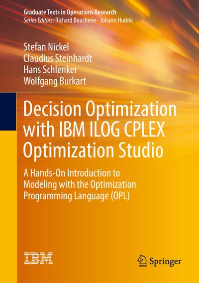 Decision Optimization with IBM ILOG CPLEX Optimization Studio