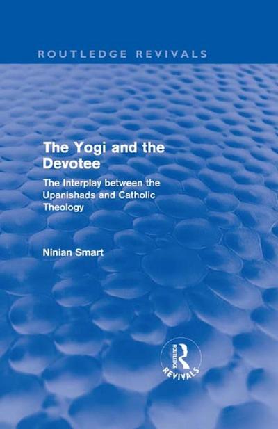 The Yogi and the Devotee (Routledge Revivals)