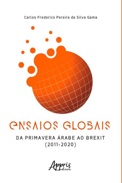 Ensaios Globais - Da Primavera Árabe ao Brexit (2011 - 2020)