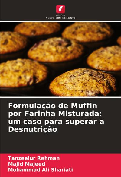 Formulação de Muffin por Farinha Misturada: um caso para superar a Desnutrição
