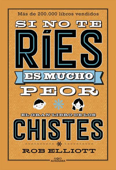 Elliot, R: Si no te ríes, es mucho peor : el gran libro de l