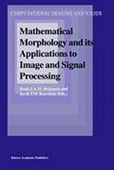 Mathematical Morphology and its Applications to Image and Signal Processing
