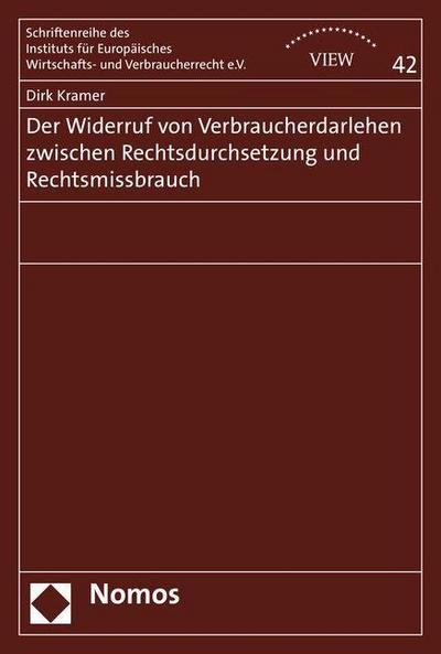 Der Widerruf von Verbraucherdarlehen zwischen Rechtsdurchsetzung und Rechtsmissbrauch