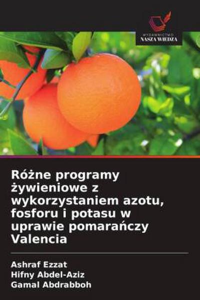 Ró¿ne programy ¿ywieniowe z wykorzystaniem azotu, fosforu i potasu w uprawie pomara¿czy Valencia