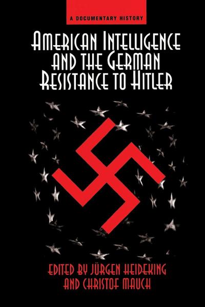 American Intelligence And The German Resistance