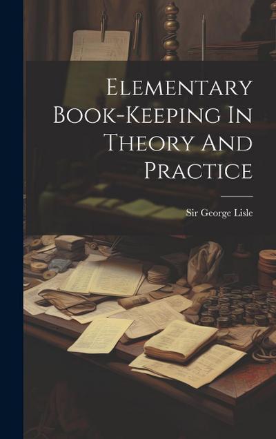 Elementary Book-keeping In Theory And Practice