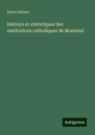 Histoire et statistiques des institutions catholiques de Montréal