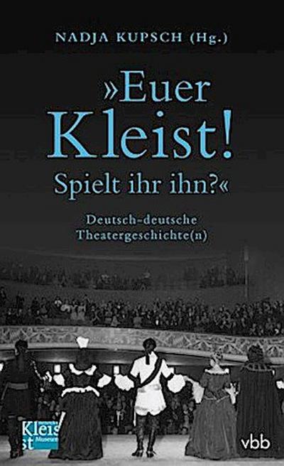 "Euer Kleist! Spielt ihr ihn?"