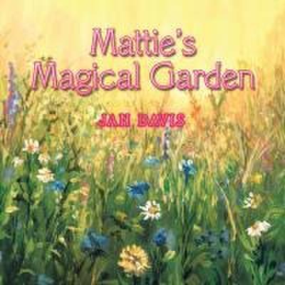 Mattie’s Magical Garden