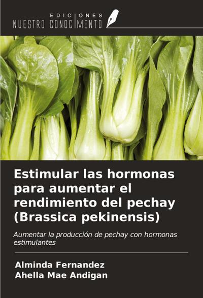 Estimular las hormonas para aumentar el rendimiento del pechay (Brassica pekinensis)