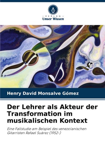 Der Lehrer als Akteur der Transformation im musikalischen Kontext