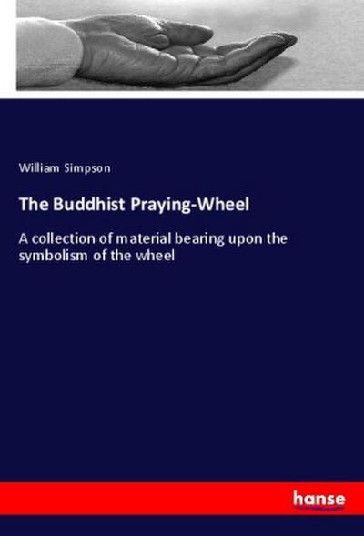 The Buddhist Praying-Wheel