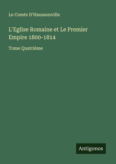 L’Eglise Romaine et Le Premier Empire 1800-1814