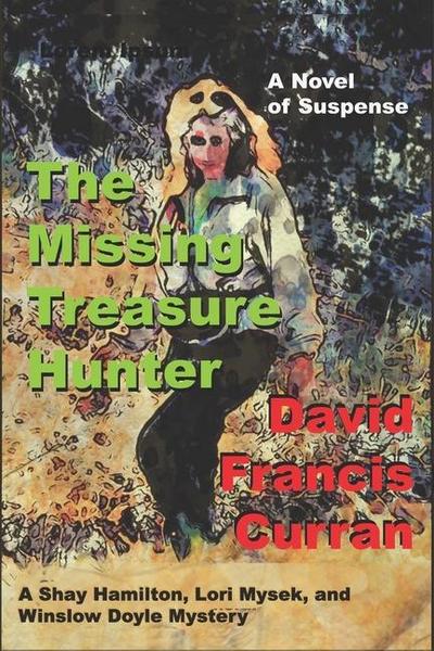 The Missing Treasure Hunter: A Shay Hamilton, Lori Mysek, and Winslow Doyle Mystery