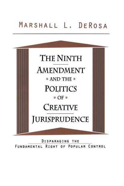 The Ninth Amendment and the Politics of Creative Jurisprudence