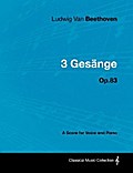 Ludwig Van Beethoven - 3 GesÃ¤nge - Op.83 - A Score for Voice and Piano