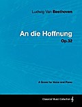 Ludwig Van Beethoven - An Die Hoffnung - Op.32 - A Score for Voice and Piano