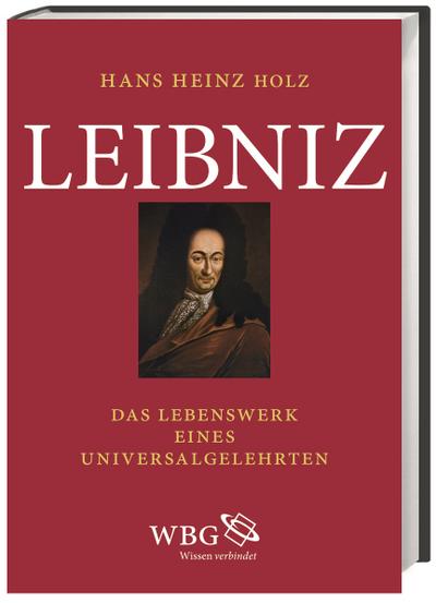 Leibniz - Das Lebenswerk eines Universalgelehrten