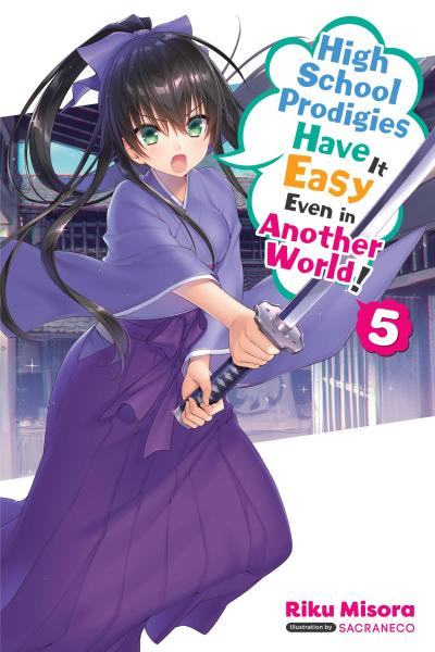 High School Prodigies Have It Easy Even in Another World!, Vol. 5 (Light Novel)