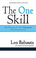 The One Skill: How Mastering the Art of Letting Go Will Change Your Life