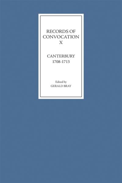Records of Convocation X: Canterbury, 1708-1713