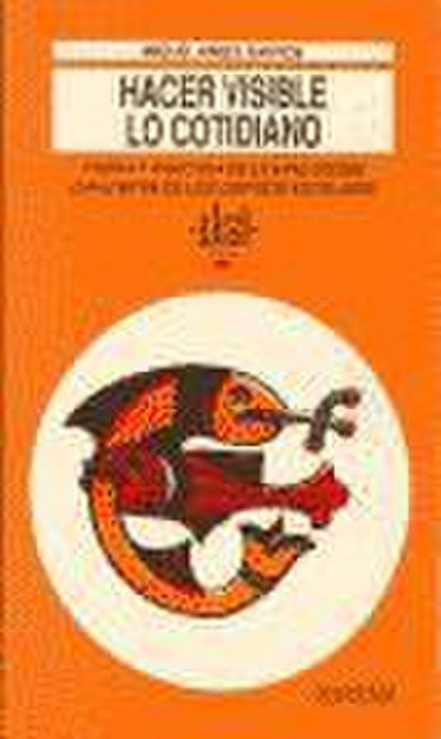 Hacer visible lo cotidiano : teoría práctica de la evolución cualitativa de centros escolares