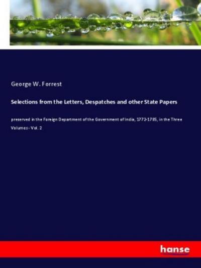 Selections from the Letters, Despatches and other State Papers