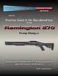 Practical Guide to the Operational Use of the Remington 870 Shotgun