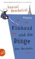 Rimbaud und die Dinge des Herzens: Roman