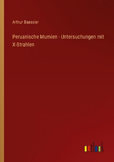 Peruanische Mumien - Untersuchungen mit X-Strahlen
