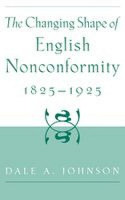 The Changing Shape of English Nonconformity, 1825-1925