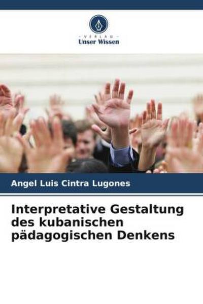 Interpretative Gestaltung des kubanischen pädagogischen Denkens
