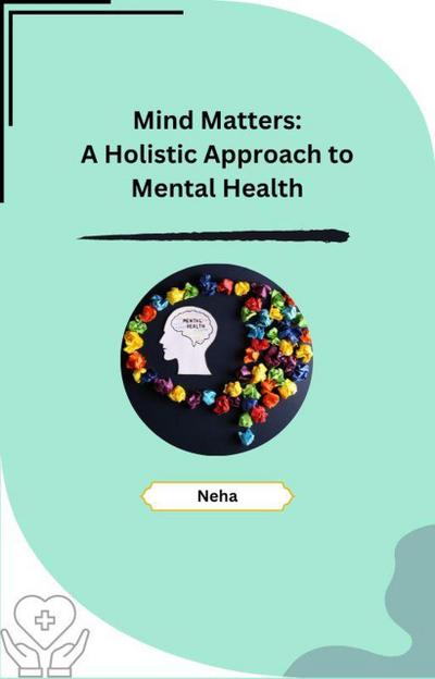 Mind Matters: A Holistic Approach to Mental Health