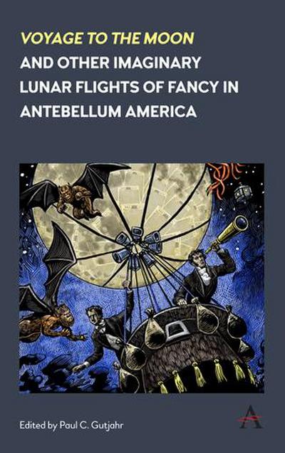 ’Voyage to the Moon’ and Other Imaginary Lunar Flights of Fancy in Antebellum America