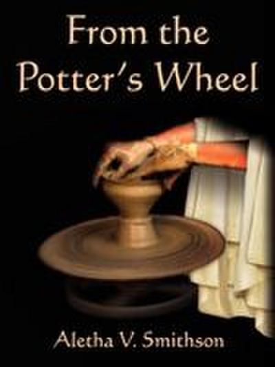 From the Potter’s Wheel
