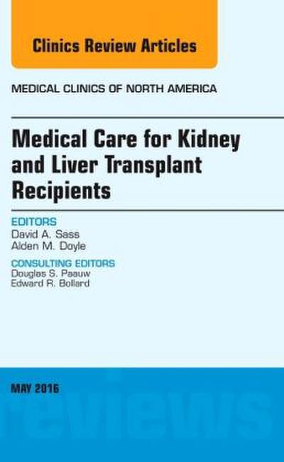 Medical Care for Kidney and Liver Transplant Recipients, an Issue of Medical Clinics of North America